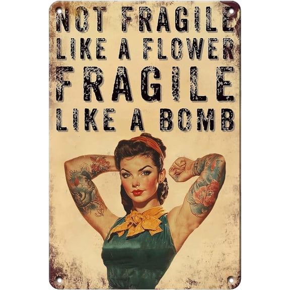 Metal Sign Not Fragile Like A Flower Fragile Like A Bomb Metal Tin Sign Vintage Signs Retro for Home Yard Garden Bar Cafe Decor 8x12 Inch