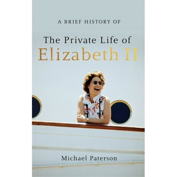 Brief Histories: A Brief History of the Private Life of Elizabeth II (Paperback)