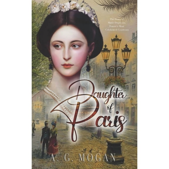 Daughter Of Paris: The Diary of Marie Duplessis, France's Most Celebrated Courtesan