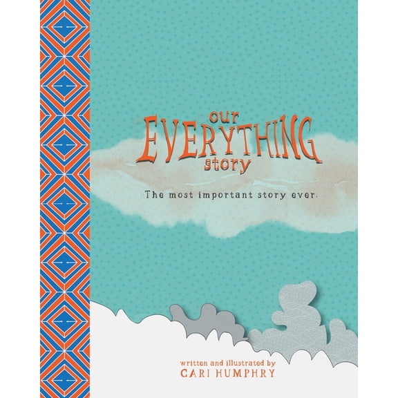 Our EVERYTHING Story: The most important story ever., (Paperback)