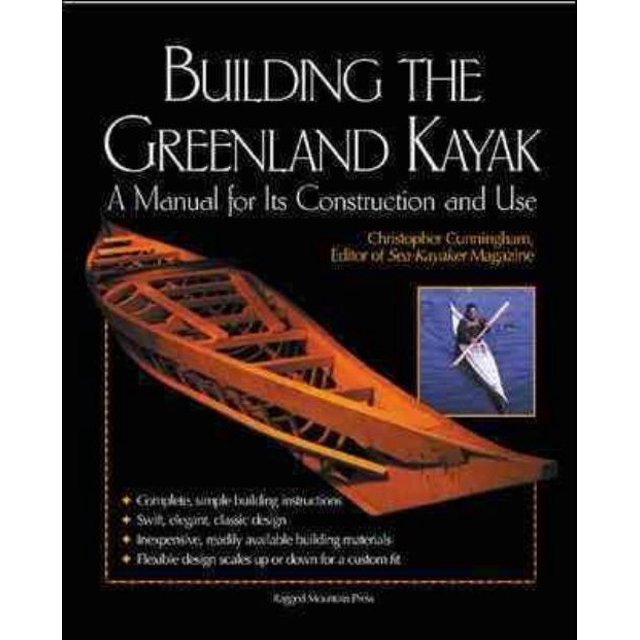Building the Greenland Kayak: A Manual for Its Contruction and Use