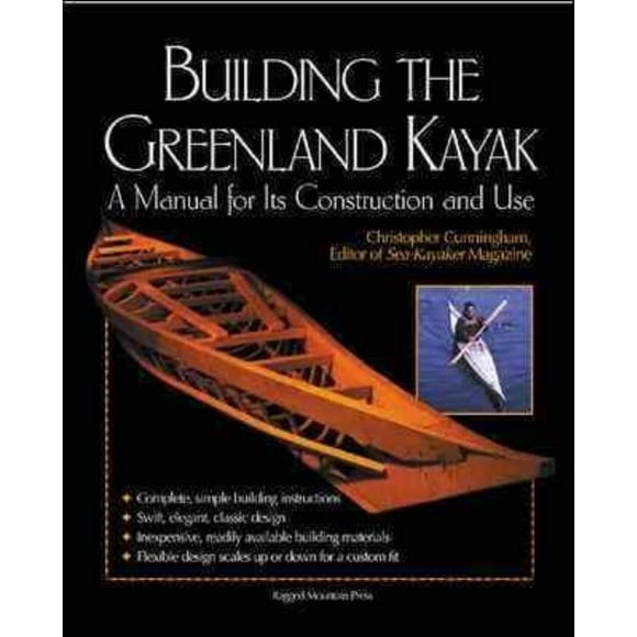 Building the Greenland Kayak: A Manual for Its Contruction and Use