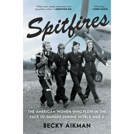 Spitfires: The American Women Who Flew in the Face of Danger During World War II (Hardcover)