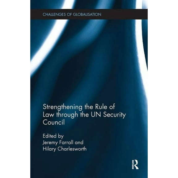Challenges of Globalisation Strengthening the Rule of Law through the UN Security Council, (Paperback)