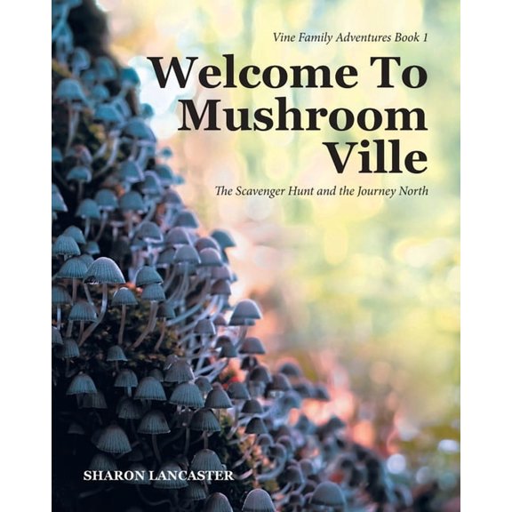 Vine Family Adventures Welcome To Mushroom Ville: The Scavenger Hunt and the Journey North, Book BOOK , (Paperback)