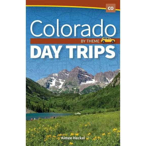 Day Trip Colorado Day Trips by Theme, (Paperback)