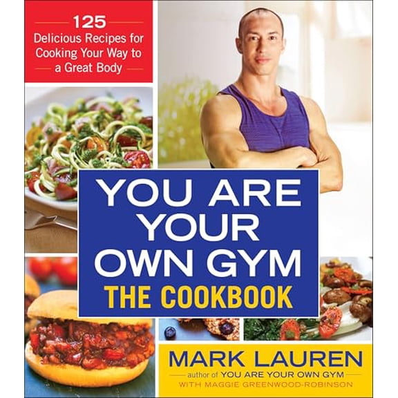 Pre-Owned You Are Your Own Gym: The Cookbook: 125 Delicious Recipes for Cooking Your Way to a Great Body (Paperback) 0553395009 9780553395006