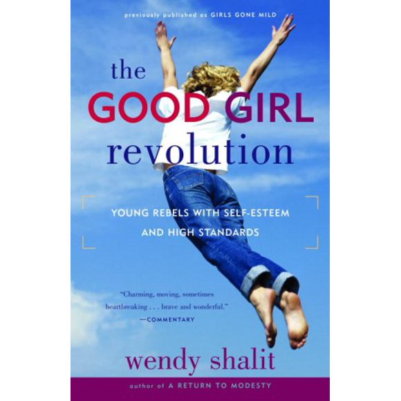 The Good Girl Revolution : Young Rebels with Self-Esteem and High Standards 9780812975369 Used / Pre-owned
