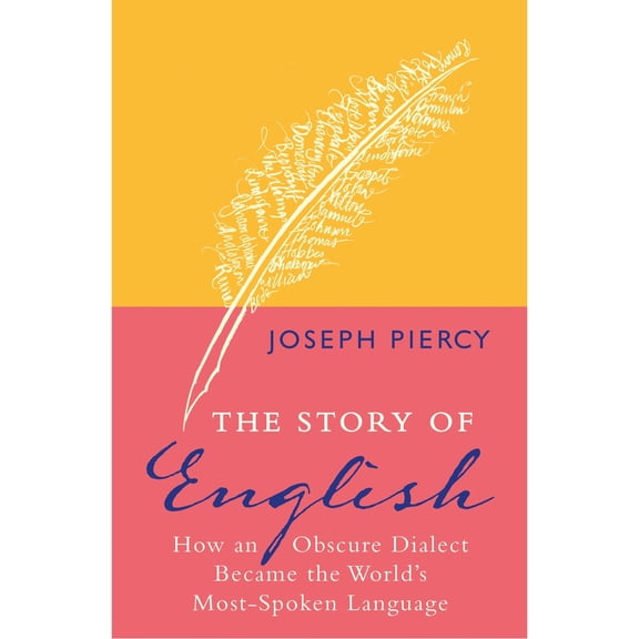 The Story of English : How an Obscure Dialect Became the World's Most-Spoken Language (Paperback)