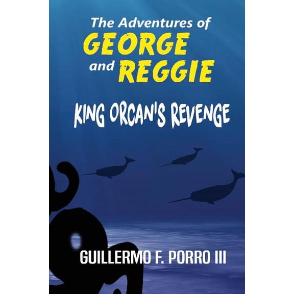 Adventures of George and Reggie The Adventures of George and Reggie 2: King Orcan's Revenge, Book 2, (Paperback)