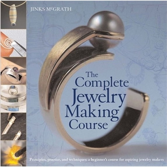 Pre-Owned The Complete Jewelry Making Course: Principles, Practice and Techniques: A Beginner's Course for Aspiring Jewelry Makers Paperback