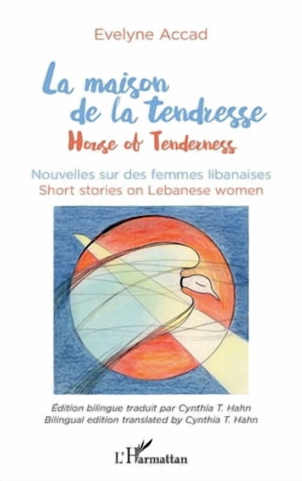 La maison de la tendresse: House of Tenderness Nouvelles sur les femmes libanaises, (Paperback)