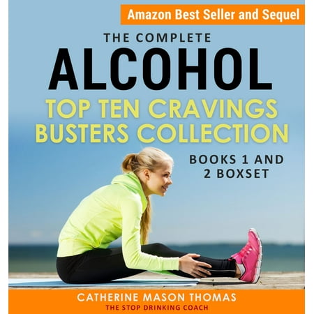 The Complete: Alcohol – Top Ten Cravings Busters Books 1 and 2 Box Set - (Top 10 Best Alcohol)