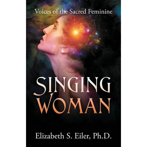 Singing Woman: Voices of the Sacred Feminine, (Paperback)