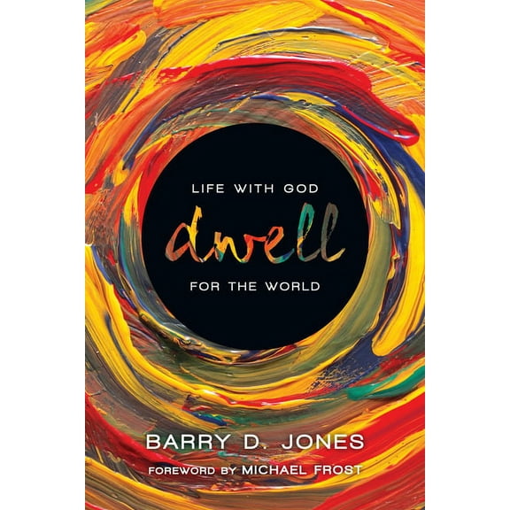 Dwell: Life with God for the World, (Paperback)