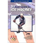 A Basic Guide to Ice Hockey (Official U.S. Olympic Sports) [Paperback - Used]