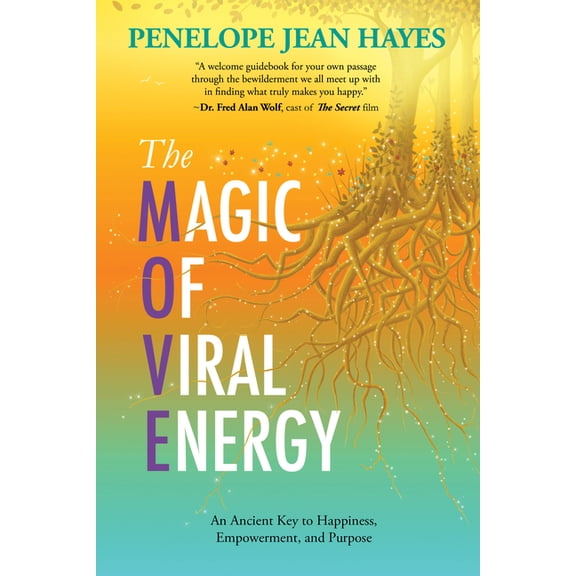 The Magic of Viral Energy: An Ancient Key to Happiness, Empowerment, and Purpose, (Paperback)