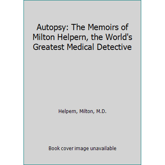 Pre-Owned Autopsy: The Memoirs of Milton Helpern, the World's Greatest Medical Detective (Hardcover) 0312062117 9780312062118