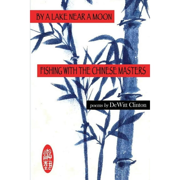 By a Lake Near a Moon: Fishing with the Chinese Masters, (Paperback)
