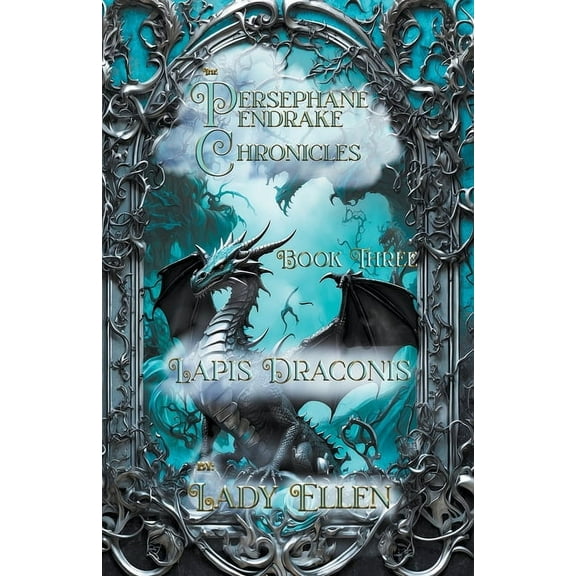 The Persephane Pendrake. Chronicles The Persephane Pendrake Chronicles-Three-Lapis Draconis, Book 3, (Paperback)