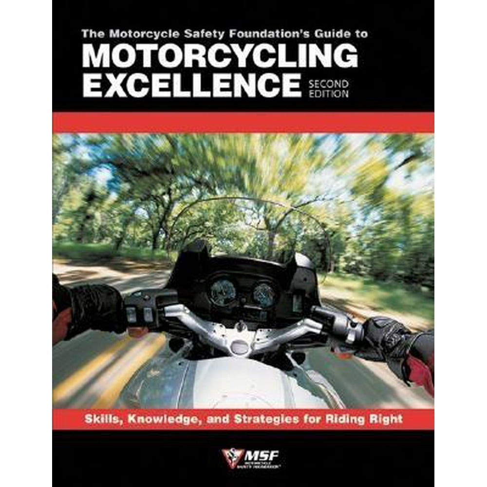 The Motorcycle Safety Foundation's Guide to Motorcycling Excellence