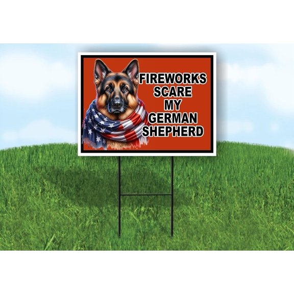 FIREWORKS SCARE MY GERMAN SHEPHERD Single Sided 18x24 in Yard Road Sign w/Stand