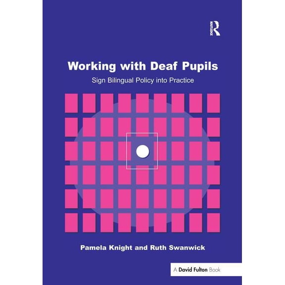 Working with Deaf Children: Sign Bilingual Policy Into Practice, (Hardcover)