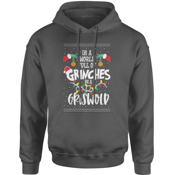 In A World Full Of Grinches, Be A Griswold Adult Hoodie Sweatshirt