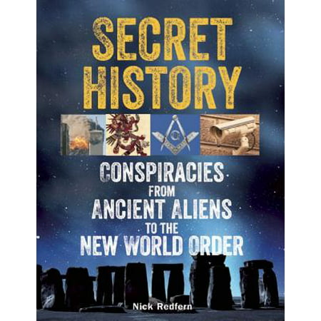 Secret History : Conspiracies from Ancient Aliens to the New World (Best Alien Conspiracy Theories)