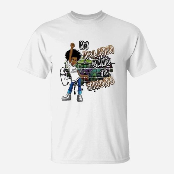 Black Girl Magic My Melanin Game Is Strong TShirt