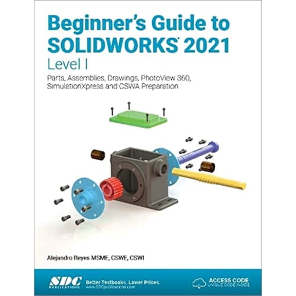 Pre-Owned Beginner's Guide to SOLIDWORKS 2021 - Level I: Parts, Assemblies, Drawings, PhotoView 360 and SimulationXpress, 9781630573867, 1630573868, Paperback, 1 edition