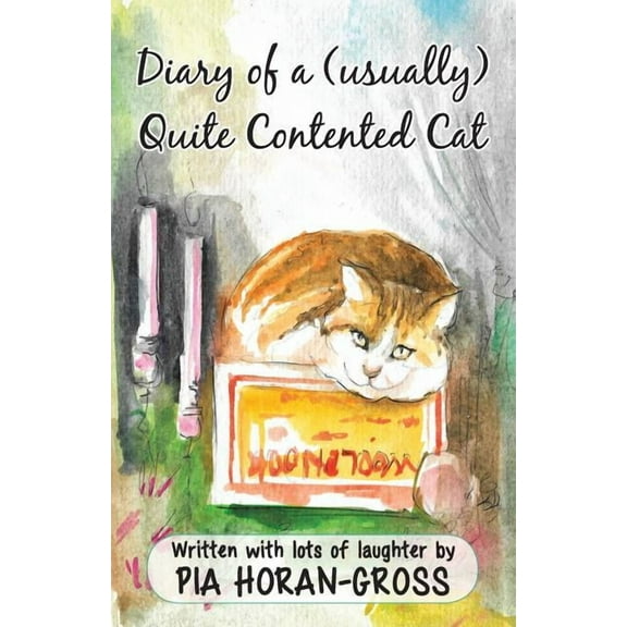 Diary of a (usually) Quite Contented Cat : Written sprinkled with lots of laughter (Paperback)