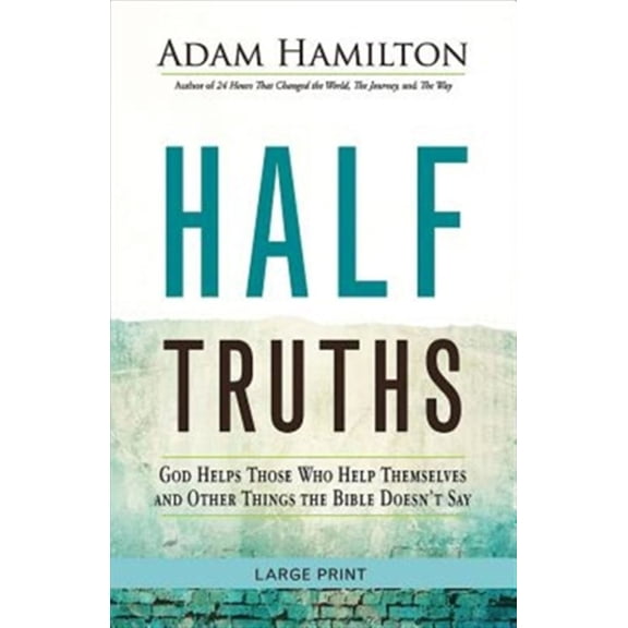 Pre-Owned Half Truths: God Helps Those Who Help Themselves and Other Things the Bible Doesn't Say (Paperback) 1501813897 9781501813894