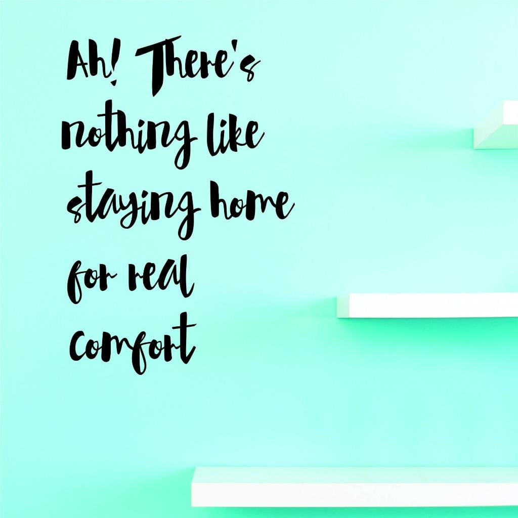 Custom Decals Ah Theres Nothing Like Staying Home For Real