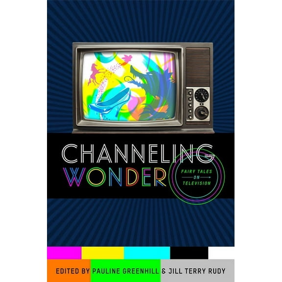 The Donald Haase Fairy-Tale Studies Channeling Wonder: Fairy Tales on Television, (Paperback)