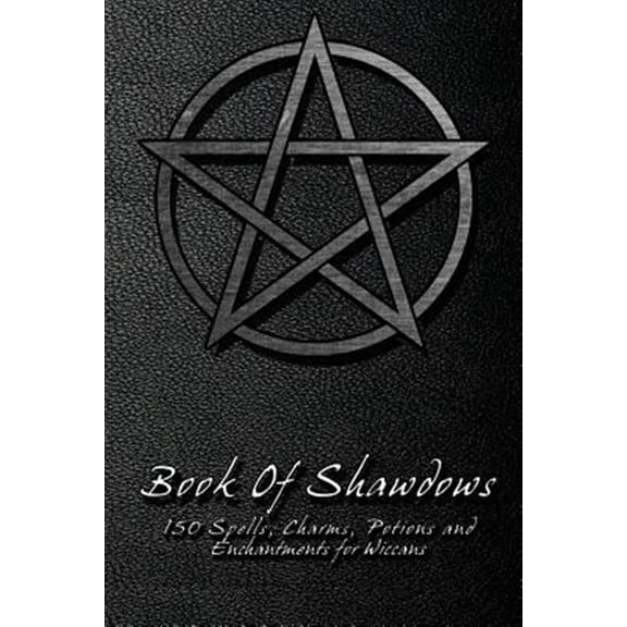 Pre-Owned Book Of Shadows - 150 Spells, Charms, Potions and Enchantments for Wiccans: Witches Spell Book - Perfect for both practicing Witches or beginners. Paperback