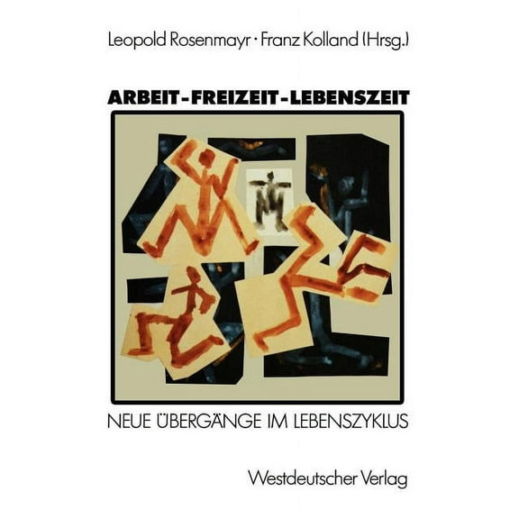 Arbeit -- Freizeit -- Lebenszeit: Grundlagenforschungen Zu ÃbergÃ¤ngen Im Lebenszyklus, (Paperback)