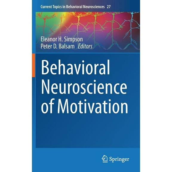 Current Topics in Behavioral Neuroscienc Behavioral Neuroscience of Motivation, Book 27, (Hardcover)