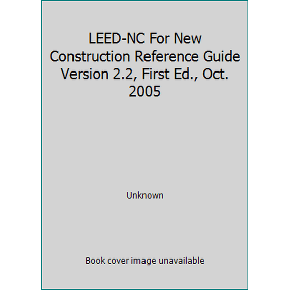 Pre-Owned LEED-NC For New Construction Reference Guide Version 2.2, First Ed., Oct. 2005 (Paperback) 1932444041 9781932444049