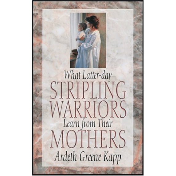 Pre-Owned What Latter-Day Stripling Warriors Learn from Their Mothers, 9781573451642, 1573451649, Hardcover,