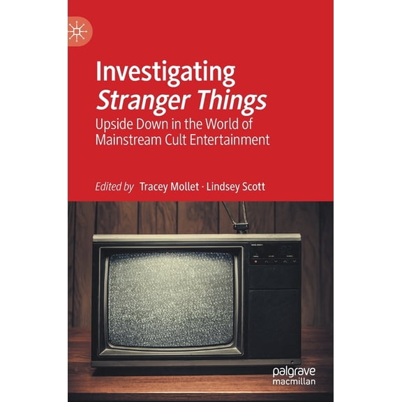 Investigating Stranger Things: Upside Down in the World of Mainstream Cult Entertainment, (Hardcover)