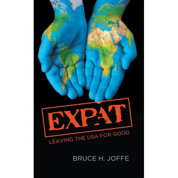 Expat: Leaving the USA for Good, (Paperback)