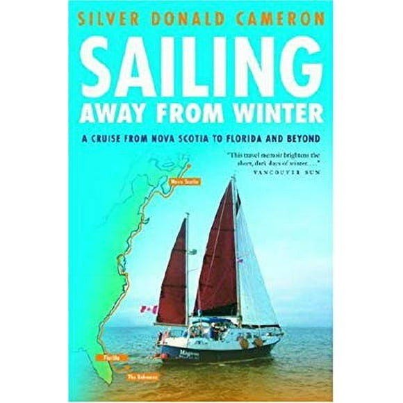 Sailing Away from Winter : A Cruise from Nova Scotia to Florida and Beyond 9780771018428 Used / Pre-owned