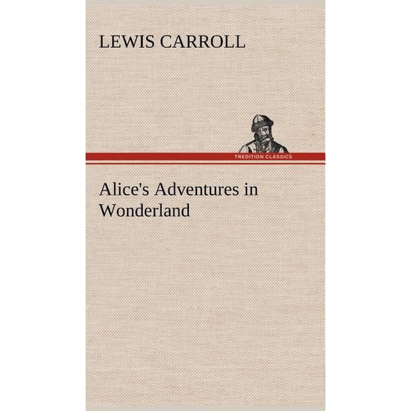 Alice's Adventures in Wonderland HTML Edition, (Hardcover)