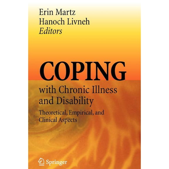 Coping with Chronic Illness and Disability: Theoretical, Empirical, and Clinical Aspects, (Paperback)