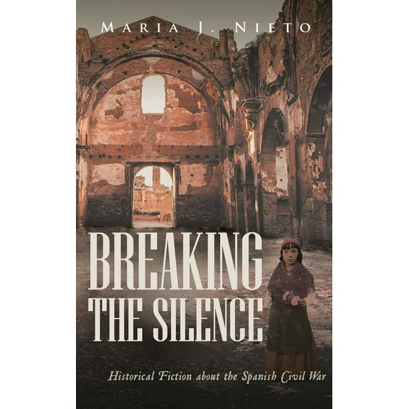 Breaking the Silence: Historical Fiction about the Spanish Civil War, (Hardcover)