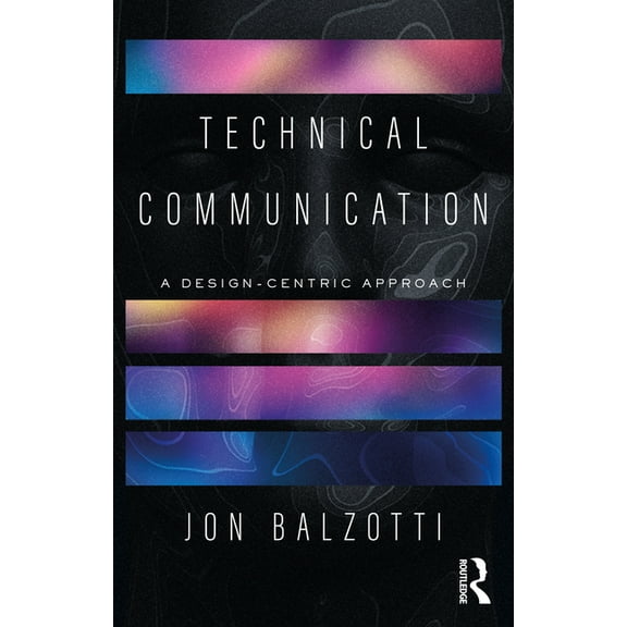 Technical Communication: A Design-Centric Approach, (Paperback)