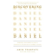 Discovering Daniel : Finding Our Hope in Gods Prophetic Plan Amid Global Chaos (Paperback)