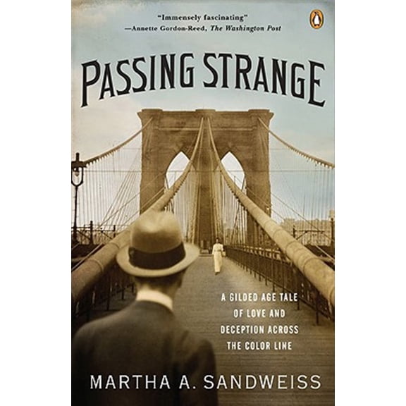 Pre-Owned Passing Strange: A Gilded Age Tale of Love and Deception Across the Color Line (Paperback) 014311686X 9780143116868