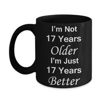 17th birthday gifts for women/men - I'm Not 17 Years Older I'm Just 17 Years Better - Best 17th Birthday Gifts for family Ceramic Cup Black, Funny Mug…